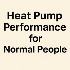 Heat Pump Performance for Normal People